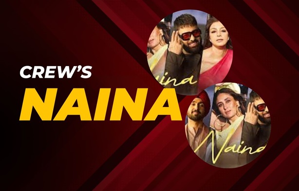 Hindi movie Crew | Naina's song | igaana.com
